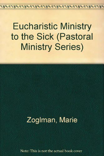 Eucharistic Ministry to the Sick (Pastoral Ministry Series)