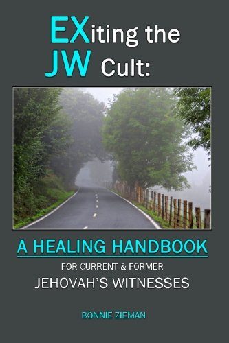 EXiting the JW Cult: A Healing Handbook: For Current & Former Jehovah's Witnesses