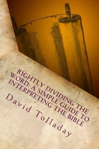 Rightly Dividing The Word: A simple guide to interpreting the Bible
