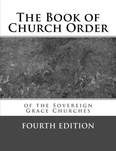 The Book of Church Order of the Sovereign Grace Churches