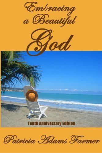 Embracing a Beautiful God: Tenth Anniversary Edition
