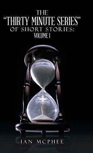 The Thirty Minute Series of Short Stories: Volume 1