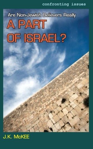 Are Non-Jewish Believers Really a Part of Israel?