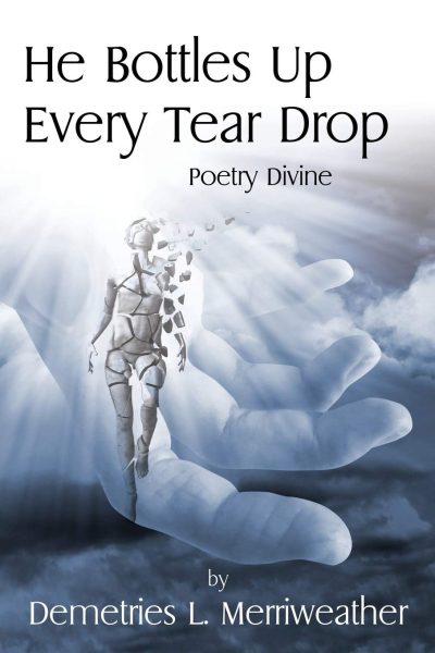 He Bottles Up Every Tear Drop: Poetry Divine