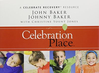 Celebration Place: A Celebrate RecoveryÂ® Resource