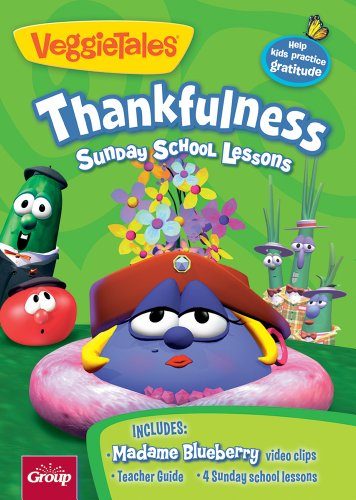 Veggie Tales: Thankfulness: 4 Sunday School Lessons