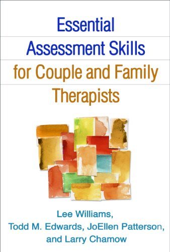 Essential Assessment Skills for Couple and Family Therapists (Guilford Family Therapy)