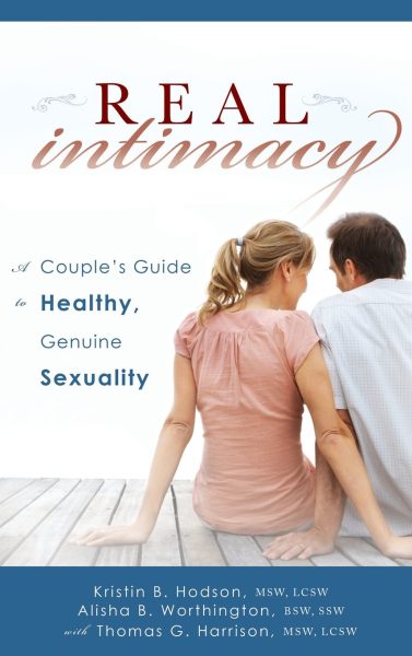 Real Intimacy: A Couples' Guide to Healthy, Genuine Sexuality