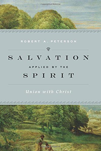 Salvation Applied by the Spirit: Union with Christ