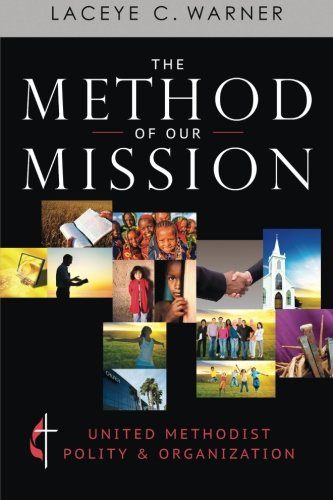 The Method of Our Mission: United Methodist Polity & Organization