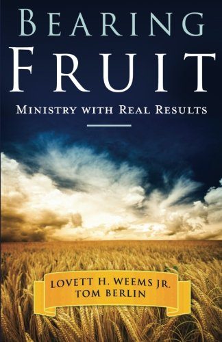 Bearing Fruit: Ministry with Real Results