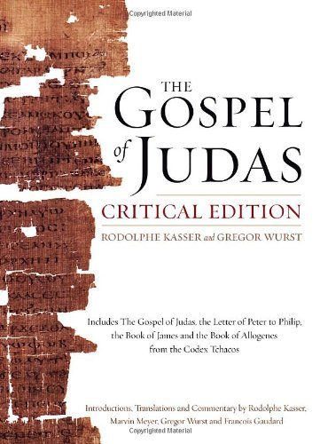 The Gospel of Judas, Critical Edition: Together with the Letter of Peter to Phillip, James, and a Book of Allogenes from Codex Tchacos