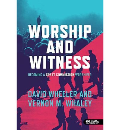 Worship and Witness: Becoming a Great Commission Worshipper; Member Book