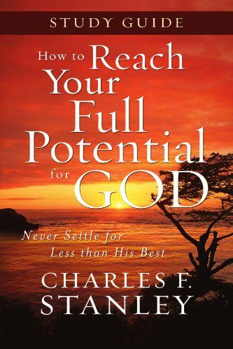 How to Reach Your Full Potential for God Study Guide
