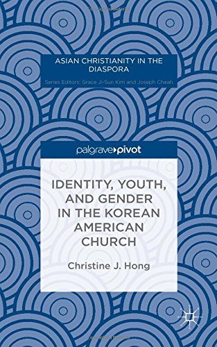 Identity, Youth, and Gender in the Korean American Church (Asian Christianity in the Diaspora)