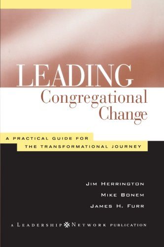 Leading Congregational Change: A Practical Guide for the Transformational Journey