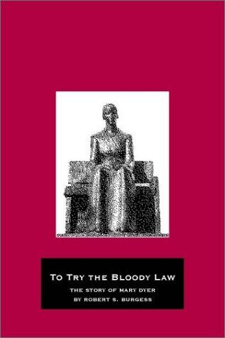 To Try the Bloody Law: The Story of Mary Dyer