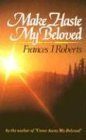 Make Haste My Beloved