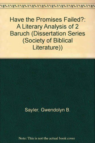 Have the Promises Failed?: A Literary Analysis of 2 Baruch (SBL Dissertation Series 72)