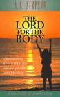 The Lord for the Body: Discovering God's Plan for Divine Health and Healing (Classics for the 21st Century)