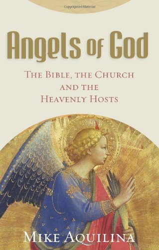 Angels of God: The Bible, the Church and the Heavenly Hosts