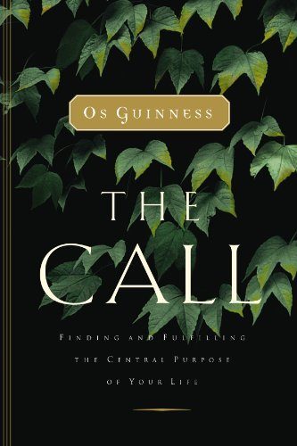 The Call: Finding and Fulfilling the Central Purpose of Your Life