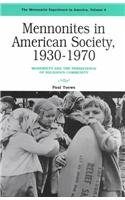 Mennonites in American Society, 1930-1970: Modernity and the Persistence of Religious Community (Mennonite Experience in America, Vol. 4)