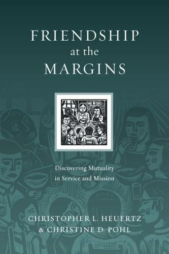 Friendship at the Margins: Discovering Mutuality in Service and Mission (Resources for Reconciliation)