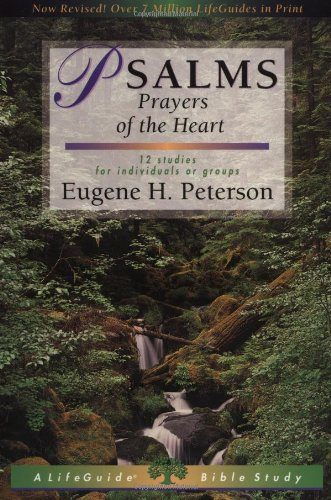 PSALMS: Prayers of the Heart - 12 Studies for Individuals or Groups (Lifeguide Bible Studies )