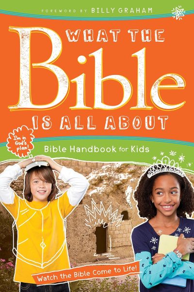 What the Bible Is All About Handbook for Kids: Bible Handbook for Kids
