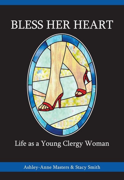 Bless Her Heart: Life as a Young Clergy Woman (The Young Clergy Women Project)