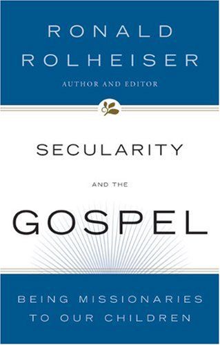 Secularity and the Gospel: Being Missionaries to Our Children