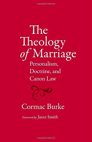 The Theology of Marriage: Personalism, Doctrine and Canon Law