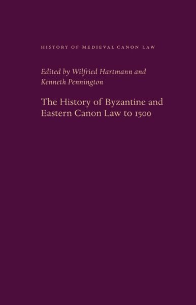 The History of Byzantine and Eastern Canon Law to 1500 (History of Medieval Canon Law)