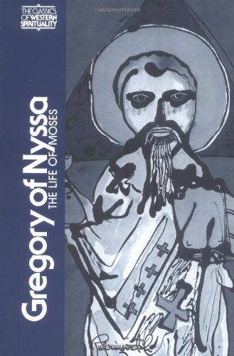 Gregory of Nyssa: The Life of Moses (Classics of Western Spirituality)