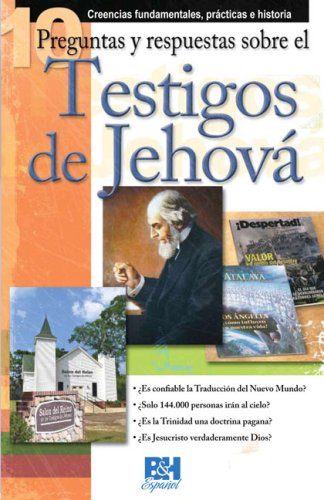 10 Preguntas respuestas y sobre los Testigos de Jehova (Coleccion Temas de Fe) (Spanish Edition)