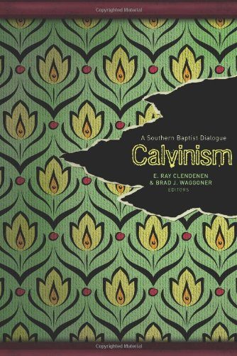 Calvinism: A Southern Baptist Dialogue