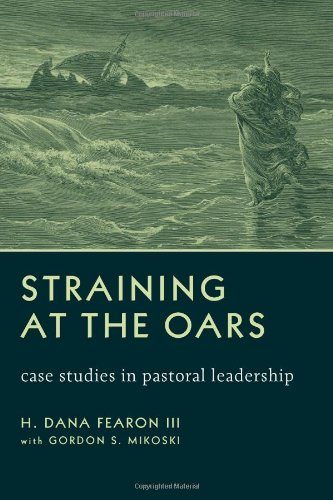 Straining at the Oars: Case Studies in Pastoral Leadership