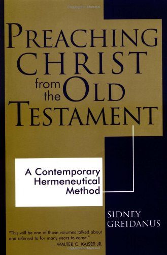 Preaching Christ from the Old Testament: A Contemporary Hermeneutical Method