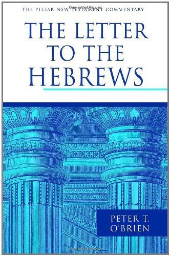 The Letter to the Hebrews (The Pillar New Testament Commentary)