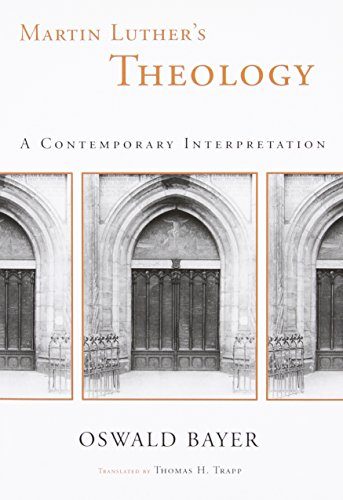 Martin Luther's Theology: A Contemporary Interpretation