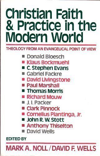 Christian Faith and Practice in the Modern World: Theology from an Evangelical Point of View