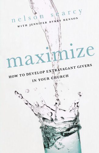 Maximize: How to Develop Extravagant Givers in Your Church