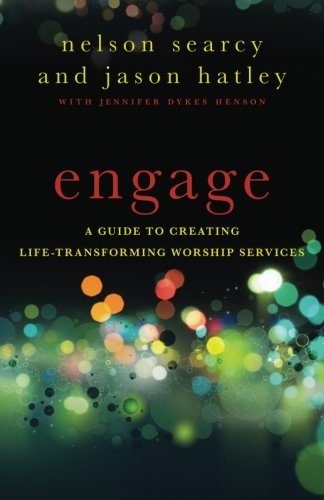 Engage: A Guide to Creating Life-Transforming Worship Services