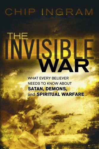 The Invisible War: What Every Believer Needs to Know about Satan, Demons, and Spiritual Warfare