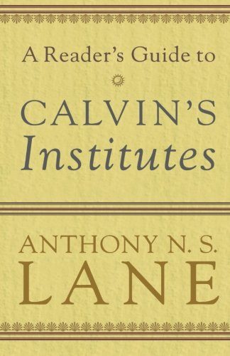 A Reader's Guide to Calvin's Institutes