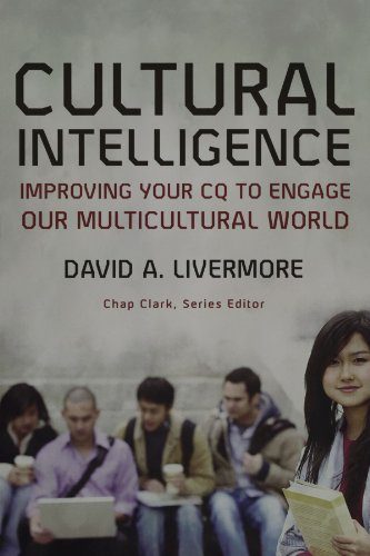 Cultural Intelligence: Improving Your CQ to Engage Our Multicultural World (Youth, Family, and Culture)