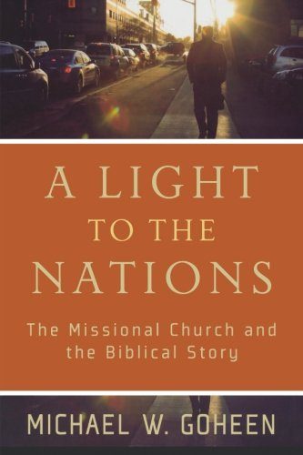 A Light to the Nations: The Missional Church and the Biblical Story
