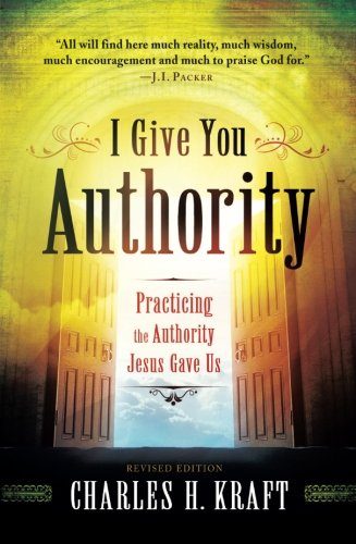 I Give You Authority: Practicing the Authority Jesus Gave Us