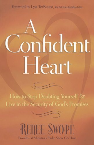 A Confident Heart: How to Stop Doubting Yourself and Live in the Security of GodE€Es Promises